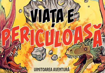 Viața e periculoasă