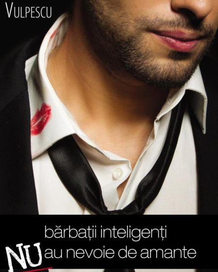 Barbatii inteligenti nu au nevoie de amante