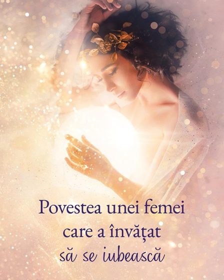Povestea unei femei care a învățat să se iubească