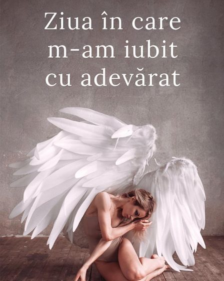 Ziua în care m-am iubit cu adevărat