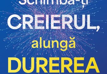 Schimbă-ți creierul alungă durerea